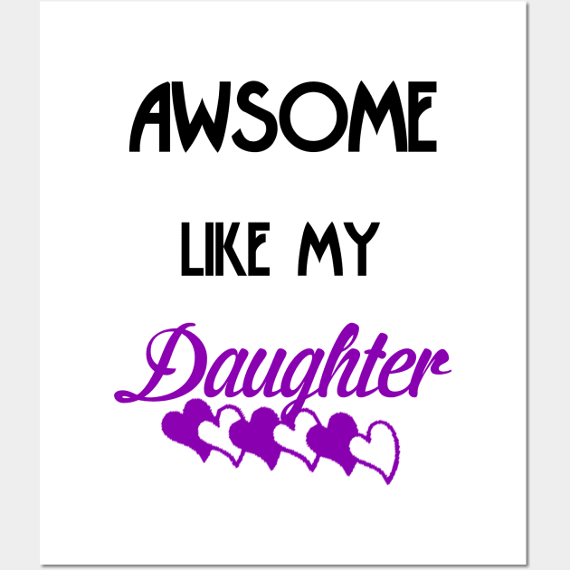 Awsome like my daughter Wall Art by greenzgfx